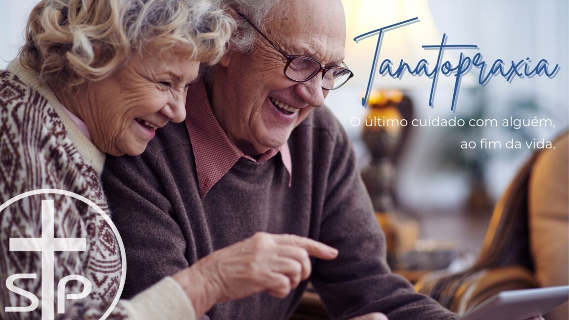 Tanatopraxia – O último cuidado com alguém, ao fim da vida.